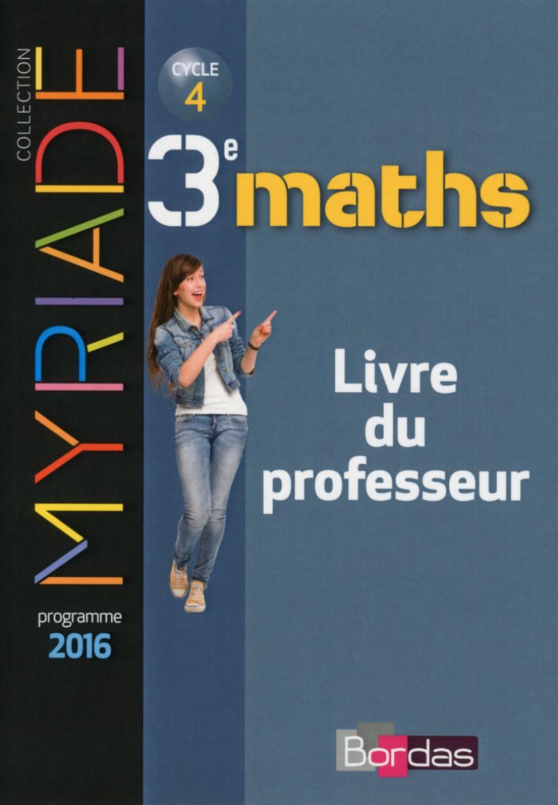 Myriade Maths Cycle 4 2016 Corrigé Maths Myriade 3ème 2016 Livre Professeur | Correction Manuel Scolaire